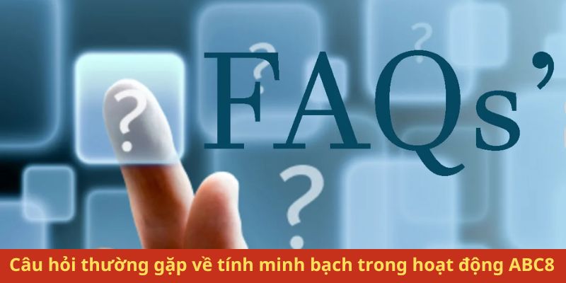 Câu hỏi thường gặp - ABC8 có uy tín không?